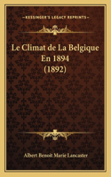 Le Climat de La Belgique En 1894 (1892)