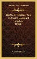 Het Oude Testament Van Historisch Standpunt Toegelicht (1908)
