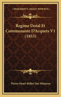 Regime Dotal Et Communaute D'Acquets V1 (1853)