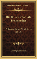 Die Wissenschaft Als Freiheitsthat