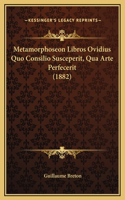 Metamorphoseon Libros Ovidius Quo Consilio Susceperit, Qua Arte Perfecerit (1882)