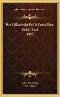 Het Volkenrecht En De Costa-Rica-Packet-Zaak (1895)