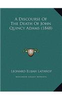 A Discourse Of The Death Of John Quincy Adams (1848)