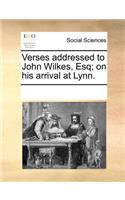 Verses Addressed to John Wilkes, Esq; On His Arrival at Lynn.