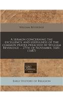 A Sermon Concerning the Excellency, and Usefulness of the Common Prayer Preached by William Beveridge ... 27th of November. 1681. (1687)