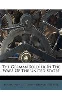 The German Soldier in the Wars of the United States