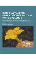 Democracy and the Organization of Political Parties; By M. Ostrogorski, Translated from the French by Frederick Clarke, with a Preface by the Right Ho