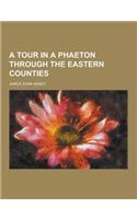 A Tour in a Phaeton Through the Eastern Counties