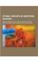 Ethnic Groups in Western Sahara: Bedouin, Berber People, Haratin, Hassane, Imraguen People, Reguibat Tribe, Sahrawi People, Tekna, Znaga(English)