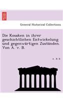 Die Kosaken in Ihrer Geschichtlichen Entwickelung Und Gegenwa Rtigen Zusta Nden. Von A. V. B.: (English)