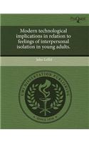 Modern Technological Implications in Relation to Feelings of Interpersonal Isolation in Young Adults