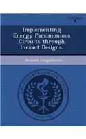 Implementing Energy Parsimonious Circuits Through Inexact Designs: (English)