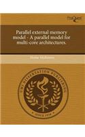 Parallel External Memory Model - A Parallel Model for Multi-Core Architectures