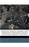 Trustees, Faculty, Alumni, and Students of Rutgers College (Originally Queen's College)