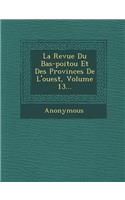 Revue Du Bas-poitou Et Des Provinces De L'ouest, Volume 13...