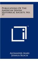 Publications of the American Jewish Historical Society, No. 37