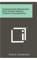 Shakespeare Biography and Other Papers, Chiefly Elizabethan