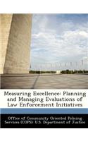 Measuring Excellence: Planning and Managing Evaluations of Law Enforcement Initiatives