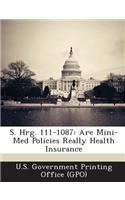 S. Hrg. 111-1087: Are Mini-Med Policies Really Health Insurance