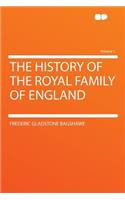 The History of the Royal Family of England Volume 1