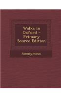 Walks in Oxford - Primary Source Edition: (English)