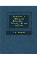 Pioneers of Religious Education - Primary Source Edition