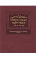 President's Report, Report of the Finance Committee -- American College for Girls at Constantinople in Turkey...