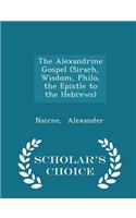 The Alexandrine Gospel (Sirach, Wisdom, Philo, the Epistle to the Hebrews) - Scholar's Choice Edition