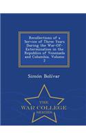 Recollections of a Service of Three Years During the War-Of-Extermination in the Republics of Venezuela and Columbia, Volume 2 - War College Series