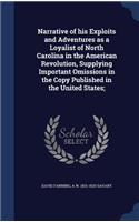 Narrative of his Exploits and Adventures as a Loyalist of North Carolina in the American Revolution, Supplying Important Omissions in the Copy Published in the United States;