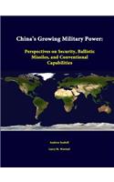 China's Growing Military Power: Perspectives on Security, Ballistic Missiles, and Conventional Capabilities