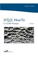 Latex Howto : Le Guide Pratique