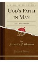 God's Faith in Man: And Other Sermons (Classic Reprint)