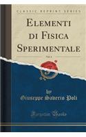 Elementi Di Fisica Sperimentale, Vol. 4 (Classic Reprint)