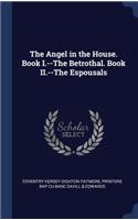 The Angel in the House. Book I.--The Betrothal. Book II.--The Espousals