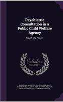 Psychiatric Consultation in a Public Child Welfare Agency