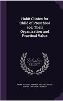 Habit Clinics for Child of Preschool Age; Their Organization and Practical Value