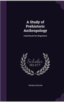 A Study of Prehistoric Anthropology: (English)