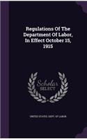 Regulations of the Department of Labor, in Effect October 15, 1915