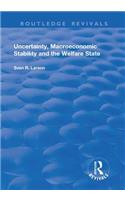 Uncertainty, Macroeconomic Stability and the Welfare State
