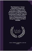 The Hampton L. Carson Collection of Engraved Portraits of Signers of the Declaration of Independence, Presidents and Members of the Continental Congress, Officers in the American Revolution, Views of Independence Hall, Being the Largest and Most Va