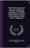 First Century of German Printing in America, 1728-1830; Preceded by a Notice of the Literary Work of F. D. Pastorius