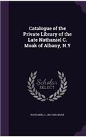 Catalogue of the Private Library of the Late Nathaniel C. Moak of Albany, N.Y