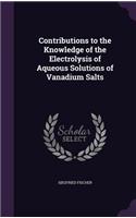 Contributions to the Knowledge of the Electrolysis of Aqueous Solutions of Vanadium Salts