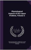 Physiological Aspects of the Liquor Problem, Volume 2