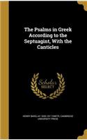 The Psalms in Greek According to the Septuagint, with the Canticles