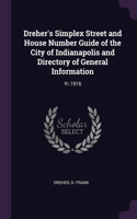 Dreher's Simplex Street and House Number Guide of the City of Indianapolis and Directory of General Information