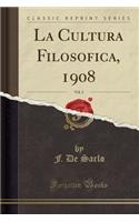 La Cultura Filosofica, 1908, Vol. 2 (Classic Reprint)