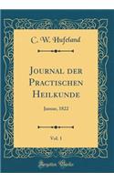 Journal Der Practischen Heilkunde, Vol. 1: Januar, 1822 (Classic Reprint)