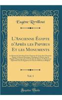 L'Ancienne Égypte d'Après Les Papyrus Et Les Monuments, Vol. 1: Le Roman de Chevalerie Et Les Chansons de Geste Dans l'Ancienne Égypte, Le Roman Historique, l'Apologue, Le Moyen Age de l'Égypte Pharaonique Dans l